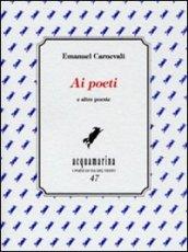 Ai poeti e altre poesie