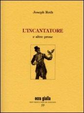 L'incantatore e altre prose