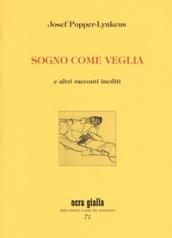 Sogno come veglia e altri racconti inediti. Ediz. numerata