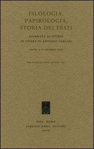 Filologia, papirologia, storia dei testi. Giornate di studio in onore di Antonio Carlini (Udine, 9-10 dicembre 2005)