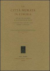 La città murata. Atti del 25° Convegno di studi etruschi ed italiaci (Chianciano Terme-Sarteano-Chiusi, 30 marzo-3 aprile 2005)