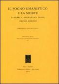 Il sogno umanistico e la morte. Petrarca, Sannazzaro, Tasso, Bruno, Marino