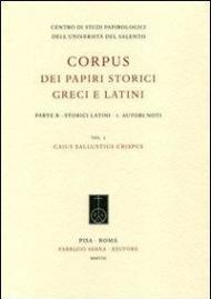 Corpus dei papiri storici greci e latini. Parte B. Storici latini. Vol. 1: Autori noti. Caius Sallustius Crispus.