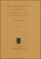 Tra grammatica e logica. Saggio sulla lingua di Benedetto Croce