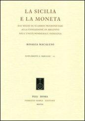 La Sicilia e la moneta. Dai mezzi di scambio premonetari alla coniazione in argento dell'unità ponderale indigena