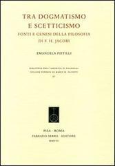 Tra dogmatismo e scetticismo. Fonti e genesi della filosofia di F. H. Jacobi