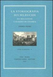 La storiografia sui Seleucidi da Megastene a Eusebio di Cesarea