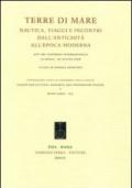 Terre di mare. Nautica, viaggi e incontri dall'antichità all'epoca moderna. Atti del Convegno internazionale (La Spezia, 20 giugno 2008)