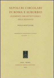 Sepolcri circolari di Roma e suburbio. Elementi architettonici dell'elevato