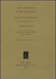 Su libertà e schiavitù. Sugli schiavi. Discorsi 14 e 15