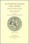 Lo scudo di Achille nell'Iliade. Esperienze ermeneutiche a confronto. Atti della giornata di studi (Napoli, 12 maggio 2008)