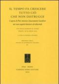 Il tempo fa crescere tutto ciò che non distrugge. L'opera di Pier Antonio Quarantotti Gambini nei suoi aspetti letterari ed editoriali