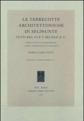 Le terrecotte architettoniche di Selinunte. Tetti del VI e V secolo a.C. Museo civico di Castelvetrano e parco archeologico di Selinunte