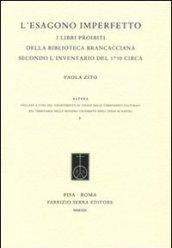 L'esagono imperfetto. I libri proibiti della Biblioteca Brancacciana secondo l'inventario del 1730 circa