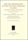 For the preservation of the cultural heritage in Libya. A dialogue among institutions. Ediz. italiana, francese e inglese