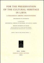 For the preservation of the cultural heritage in Libya. A dialogue among institutions. Ediz. italiana, francese e inglese