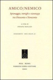 Amico/nemico. Spionaggio, intrighi e sicurezza tra Ottocento e Novecento