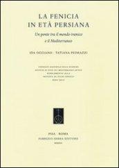 La Fenicia in età persiana. Un ponte tra il mondo iranico e il Mediterraneo