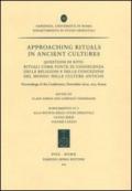 Approaching rituals in ancient cultures. Questioni di rito: rituali come fonte di conoscenza delle religioni... (Roma, 28-30 novembre 2011). Ediz. bilingue