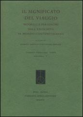 Il significato del viaggio. Modelli e paradigmi dall'antichità al mondo contemporaneo