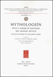 Mythologeîn. Mito e forme di discorso nel mondo antico. Studi in onore di Giovanni Cerri