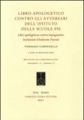 Libro apologetico contro gli avversari dell'Istituto delle Scuole Pie-Liber apologeticus contra impugnantes Institutum Scholarum Piarum