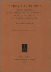 L'arpa e la fionda. Kerr, Ihering e la critica teatrale tedesca tra fine Ottocento e il nazionalsocialismo