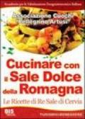 Cucinare con il sale dolce della Romagna. Le ricette di re Sale di Cervia