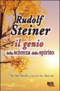 Rudolf Steiner: il genio della scienza dello spirito