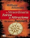 La straordinaria forza di attrazione dei nostri pensieri