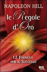 Le regole d’oro: 12 formule per il successo (I classici della scienza della mente)