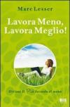 Lavora meno, lavora meglio. Ottieni di più facendo di meno