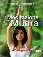 La meditazione con i Mudra. I gesti dell'energia vitale