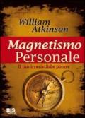 Magnetismo personale. Il tuo irresistibile potere