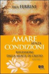 Amare senza condizioni. Riflessioni dalla mente di Cristo. 1.