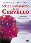 Ottieni il massimo dal tuo cervello. Gli orizzonti della neuroscienza