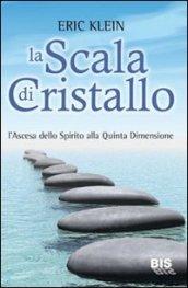 La Scala Di Cristallo. L'Ascesa Del