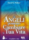 Gli angeli possono cambiare la tua vita