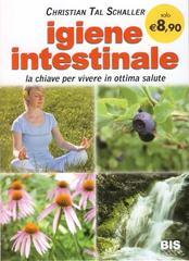 Igiene intestinale. La chiave per vivere in ottima salute