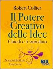 Il potere creativo delle idee. Chiedi e ti sarà dato