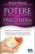 Il Potere di realizzazione della preghiera e della meditazione. Guarisci e migliora la tua vita. Liberati dai pensieri negativi e raggiungi i tuoi obiettivi