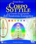 Il corpo sottile. La grande enciclopedia dell'anatomia energetica