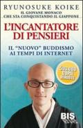 L' incantatore di pensieri. Il «nuovo» buddismo ai tempi di internet