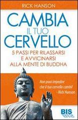 Cambia il tuo cervello. 5 passi per avvicinarti alla mente di Buddha