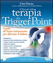 Il manuale della terapia dei Trigger Point. Guida all'auto-trattamento per alleviare il dolore