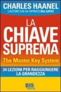 La chiave suprema. The Master Key System. 24 lezioni per raggiungere la grandezza