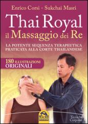 Thai Royal il massaggio dei re. La potente sequenza terapeutica praticata alla corte thailandese