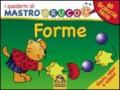 Forme. Giochi, colori e adesivi. I quaderni di MastroBruco