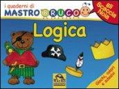 Logica. Giochi, colori e adesivi. I quaderni di MastroBruco. Ediz. illustrata