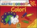 Colori. Giochi, colori e adesivi. I quaderni di MastroBruco